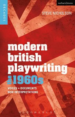 Modern British Playwriting: The 1960s: Voices, Documents, New Interpretations