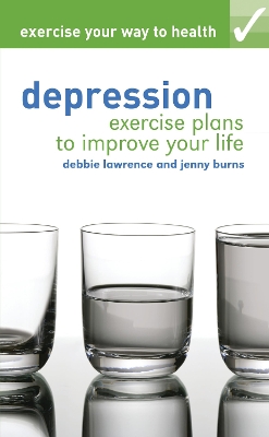 Exercise your way to health: Depression: Exercise plans to improve your life