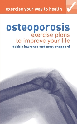 Exercise your way to health: Osteoporosis: Exercise plans to improve your life