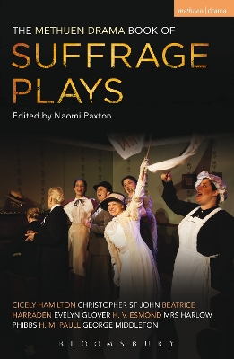 The Methuen Drama Book of Suffrage Plays: How the Vote Was Won, Lady Geraldine s Speech, Pot and Kettle, Miss Appleyard s Awakening, Her Vote, the Mother s Meeting, the Anti-Suffragist or the Other Side, Tradition