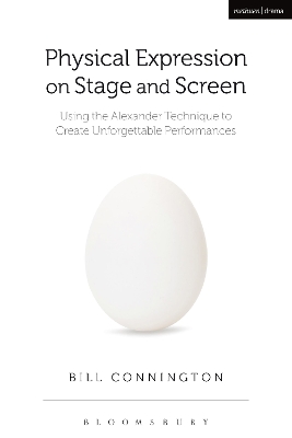 Physical Expression on Stage and Screen: Using the Alexander Technique to Create Unforgettable Performances