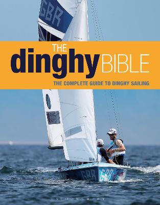 Dinghy Bible: The complete guide for novices and experts