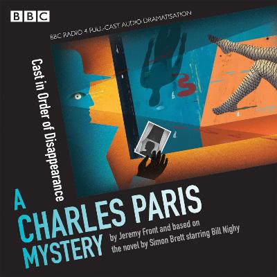 Charles Paris: Cast in Order of Disappearance: A BBC Radio 4 full-cast dramatisation Unabridged edition