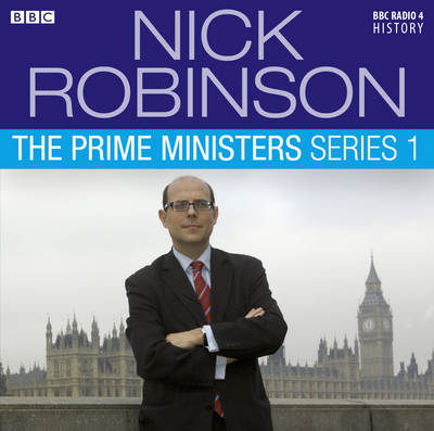 Nick Robinson's The Prime Ministers Series 1 Unabridged edition