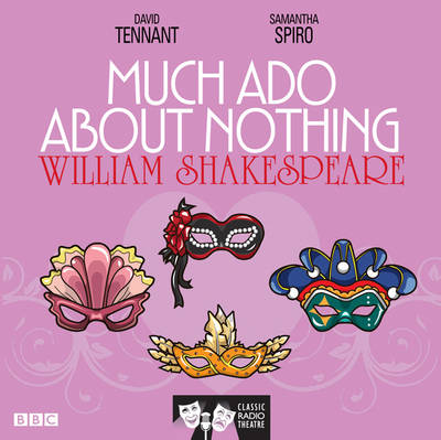 Much Ado About Nothing: Classic Radio Theatre Unabridged edition