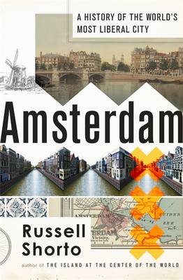 Amsterdam: A History of the World's Most Liberal City