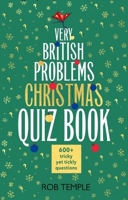 Very British Problems Christmas Quiz Book: 600plus fiendishly festive questions