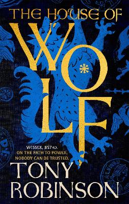 House of Wolf: The first in an iconic new historical fiction series from the much loved Sir  Tony Robinson