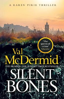 Silent Bones: The brand-new, iconic Karen Pirie thriller from the no.1 bestselling author