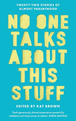 No One Talks About This Stuff: Twenty-Two Stories of Almost Parenthood