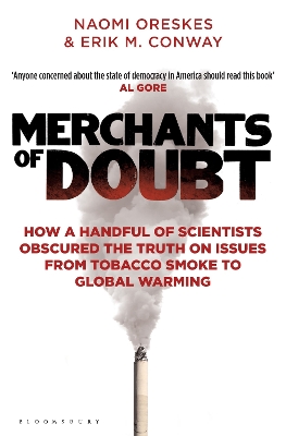 Merchants of Doubt: How a Handful of Scientists Obscured the Truth on Issues from Tobacco Smoke  to Global Warming