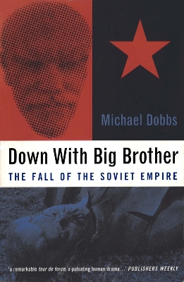 Down with Big Brother: The Fall of the Soviet Empire