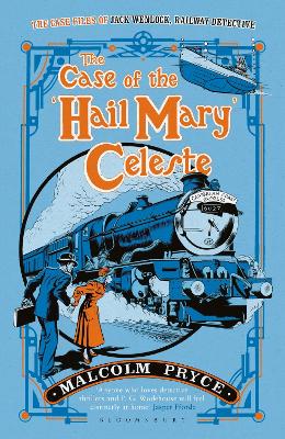 Case of the  Hail Mary  Celeste: The Case Files of Jack Wenlock, Railway Detective