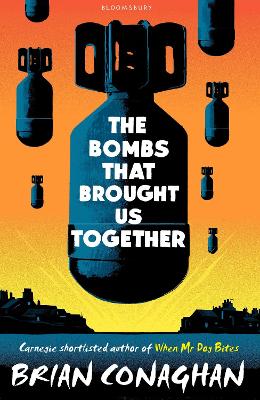 Bombs That Brought Us Together: Shortlisted for the Costa Children's Book Award 2016