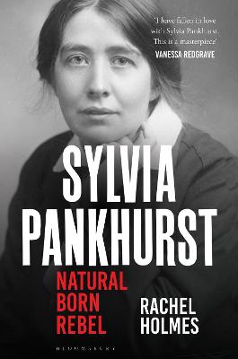 Sylvia Pankhurst: Natural Born Rebel