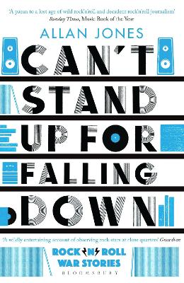 Can't Stand Up For Falling Down: Rock'n'Roll War Stories