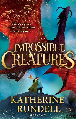 Impossible Creatures: 'There was Tolkien, there is Pullman and now there is Katherine Rundell'   Michael Morpurgo