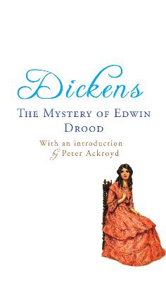 Mystery of Edwin Drood: with an introduction by Peter Ackroyd