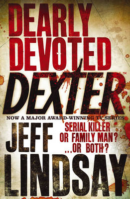 Dearly Devoted Dexter: The GRIPPING thriller that's inspired the new Showtime series DEXTER: ORIGINAL SIN (Book Two)