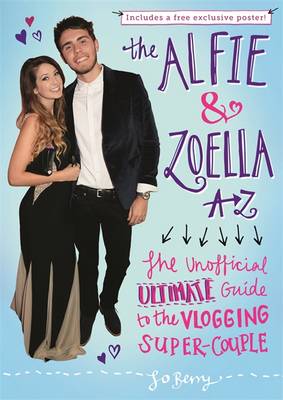 Alfie & Zoella A-Z: The Unofficial Ultimate Guide to the Vlogging Super-Couple