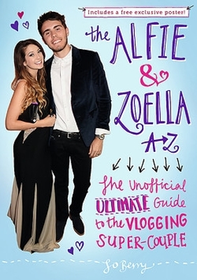 Alfie & Zoella A-Z: The Unofficial Ultimate Guide to the Vlogging Super-Couple