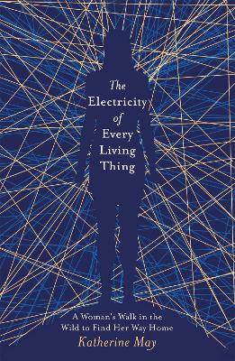 Electricity of Every Living Thing: From the bestselling author of Wintering