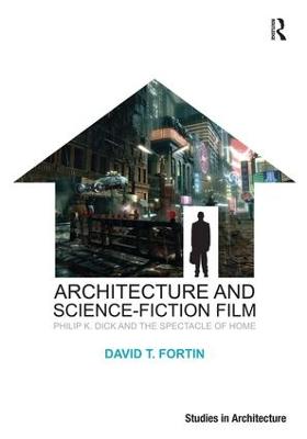 Architecture and Science-Fiction Film: Philip K. Dick and the Spectacle of Home