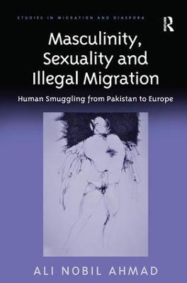 Masculinity, Sexuality and Illegal Migration: Human Smuggling from Pakistan to Europe