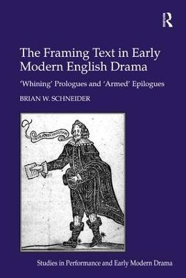 Framing Text in Early Modern English Drama: 'Whining' Prologues and 'Armed' Epilogues