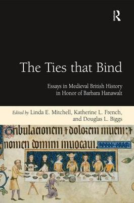 Ties that Bind: Essays in Medieval British History in Honor of Barbara Hanawalt