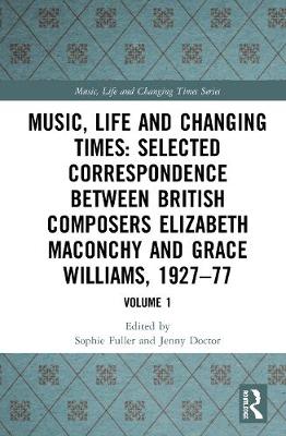 Music, Life and Changing Times: Selected Correspondence Between British  Composers Elizabeth Maconchy and Grace Williams, 192777: Volume 1