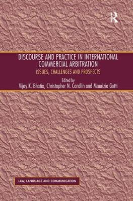Discourse and Practice in International Commercial Arbitration: Issues, Challenges and Prospects