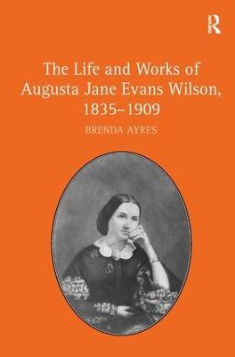 Life and Works of Augusta Jane Evans Wilson, 1835-1909
