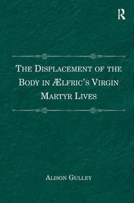 Displacement of the Body in ?lfric's Virgin Martyr Lives