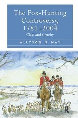 Fox-Hunting Controversy, 1781-2004: Class and Cruelty
