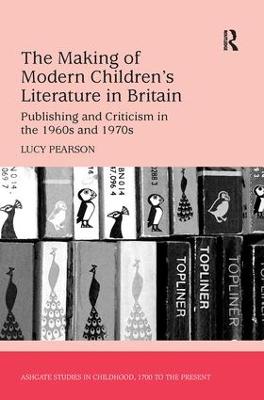 Making of Modern Children's Literature in Britain: Publishing and Criticism in the 1960s and 1970s