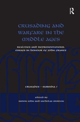 Crusading and Warfare in the Middle Ages: Realities and Representations. Essays in Honour of John France