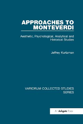 Approaches to Monteverdi: Aesthetic, Psychological, Analytical and Historical Studies
