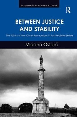 Between Justice and Stability: The Politics of War Crimes Prosecutions in Post-Miloevic Serbia