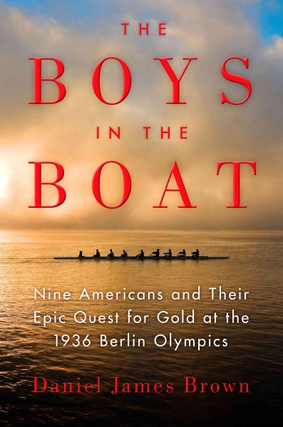 Boys in the Boat: Nine Americans and Their Epic Quest for Gold at the 1936 Berlin Olympics Large type / large print edition
