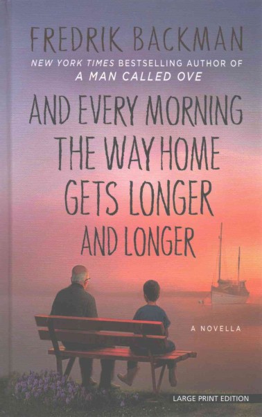 And Every Morning the Way Home Gets Longer and Longer: A Novella Large type / large print edition