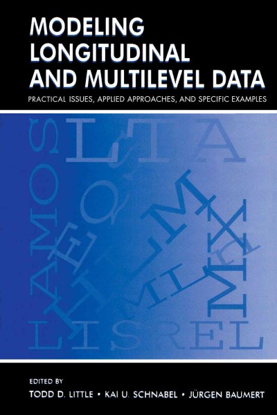 Modeling Longitudinal and Multilevel Data: Practical Issues, Applied Approaches, and Specific Examples