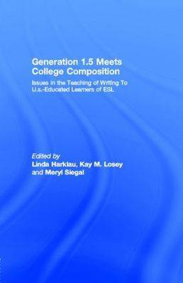 Generation 1.5 Meets College Composition: Issues in the Teaching of Writing To U.S.-Educated Learners of ESL