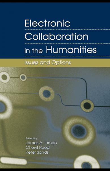 Electronic Collaboration in the Humanities: Issues and Options