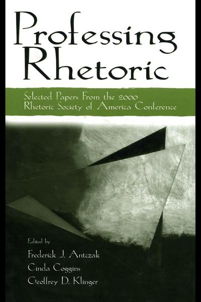 Professing Rhetoric: Selected Papers From the 2000 Rhetoric Society of America Conference