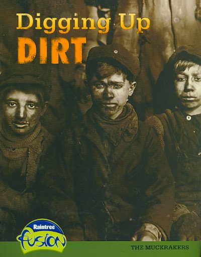 Digging Up Dirt: The Muckrakers