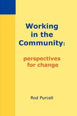 Working in the Community: Perspectives for Change 2nd ed.