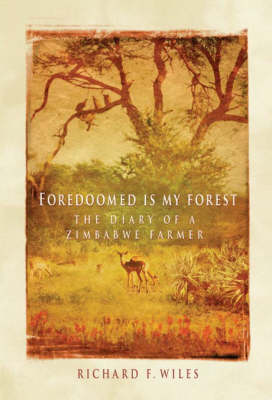Foredoomed is My Forest: The Diary of a Zimbabwe Farmer