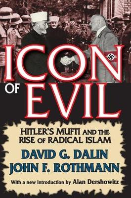 Icon of Evil: Hitler's Mufti and the Rise of Radical Islam