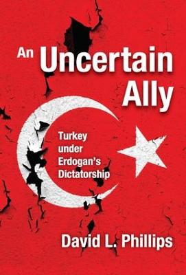 Uncertain Ally: Turkey under Erdogan's Dictatorship